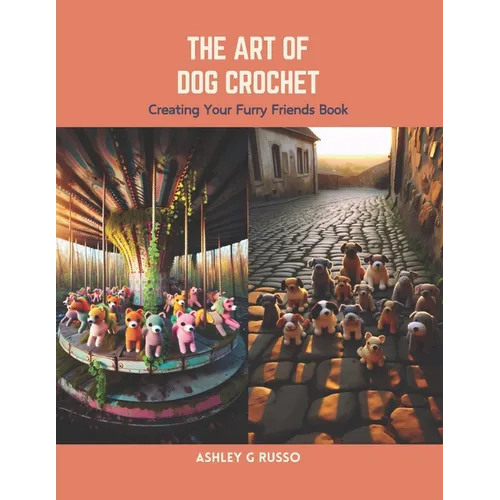 The Art of Dog Crochet: Creating Your Furry Friends Book