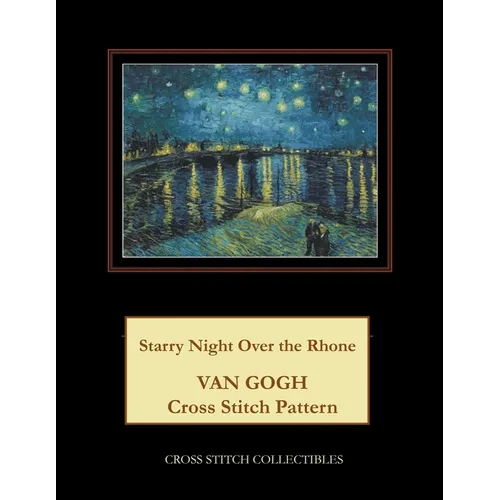 Starry Night Over the Rhone: Van Gogh cross stitch pattern - Paperback - Prismatic Fiber Arts
