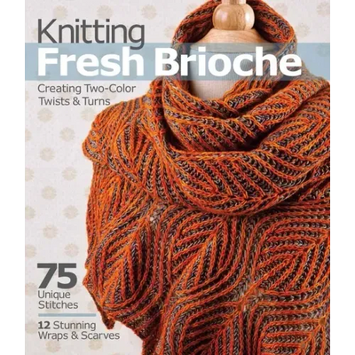 Knitting Fresh Brioche: Creating Two-Color Twists & Turns