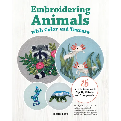 Embroidering Animals with Color and Texture: 25 Cute Critters with Pop-Up Details and Stumpwork - Paperback - Prismatic Fiber Arts