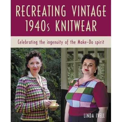 Recreating Vintage 1940s Knitwear: Celebrating the Ingenuity of the Make-Do Spirit