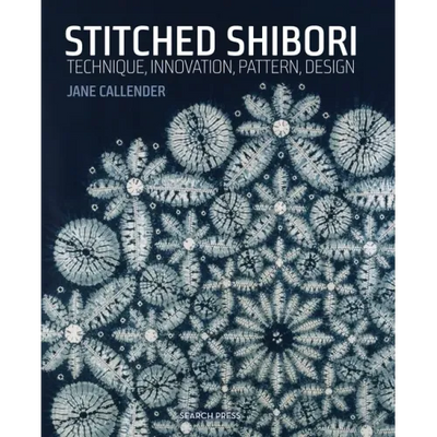 Stitched Shibori: Technique, Innovation, Pattern, Design