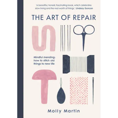 The Art of Repair: Mindful Mending: How to Stitch Old Things to New Life