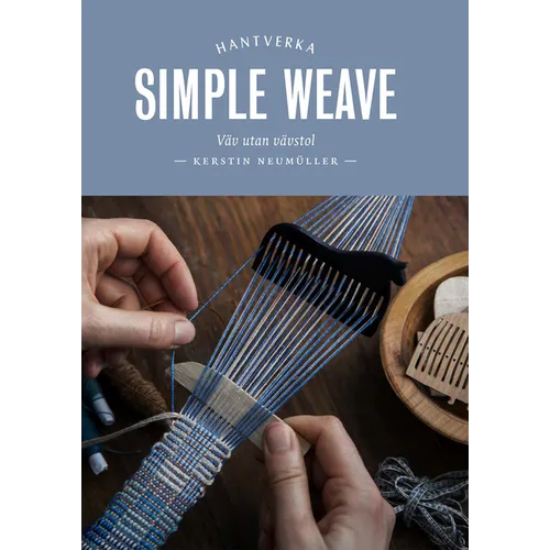Simple Weave: Create Beautiful Pieces Without a Loom - Hardcover - Prismatic Fiber Arts