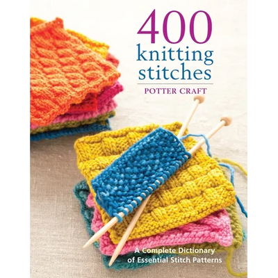 400 Knitting Stitches: A Complete Dictionary of Essential Stitch Patterns