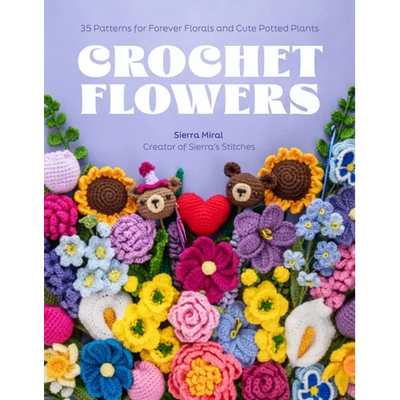 Crochet Flowers: 35 Patterns for Forever Florals and Cute Potted Plants