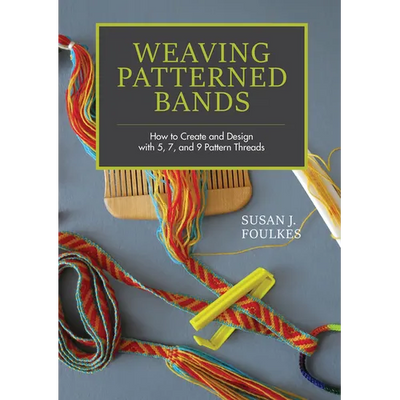 Weaving Patterned Bands: How to Create and Design with 5, 7, and 9 Pattern Threads