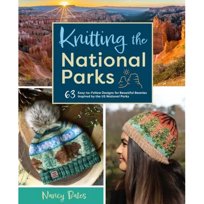 Knitting the National Parks: 63 Easy-To-Follow Designs for Beautiful Beanies Inspired by the Us National Parks (Knitting Books and Patterns; Knitting