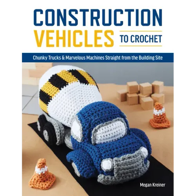 Construction Vehicles to Crochet: A Dozen Chunky Trucks and Mechanical Marvels Straight from the Building Site