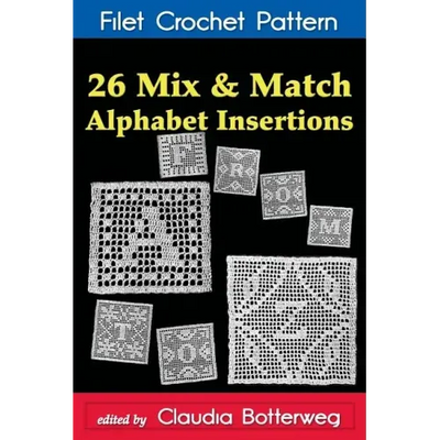 26 Mix & Match Alphabet Insertions Filet Crochet Pattern: Complete Instructions and Chart