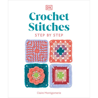 Crochet Stitches Step-By-Step: More Than 150 Essential Stitches for Your Next Project