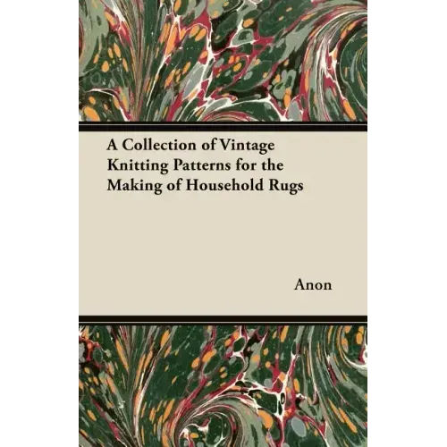 A Collection of Vintage Knitting Patterns for the Making of Household Rugs