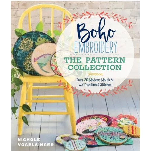 Boho Embroidery: The Pattern Collection: Over 30 Modern Motifs & 20 Traditional Stitches