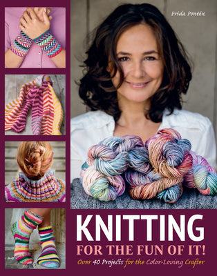 Knitting for the Fun of It: Over 40 Projects for the Color-Loving Crafter - Hardcover - Prismatic Fiber Arts