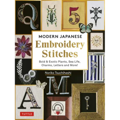Modern Japanese Embroidery Stitches: Bold & Exotic Plants, Sea Life, Charms, Letters and More! (Over 100 Designs)