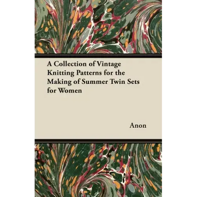 A Collection of Vintage Knitting Patterns for the Making of Summer Twin Sets for Women