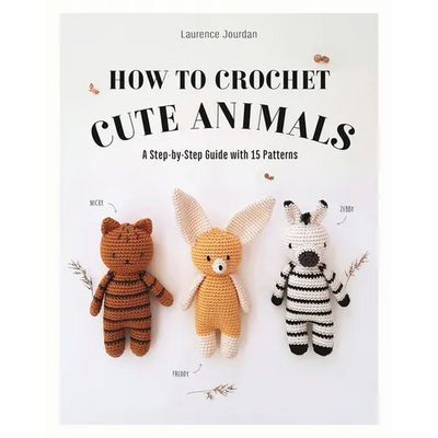 How to Crochet Cute Animals: A Step-By-Step Guide with 15 Patterns