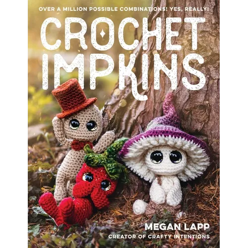 Crochet Impkins: Over a Million Possible Combinations! Yes, Really!