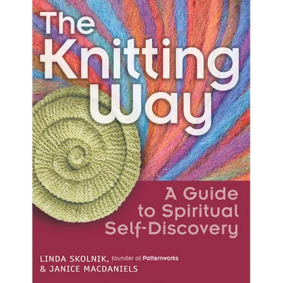 The Knitting Way: A Guide to Spiritual Self-Discovery