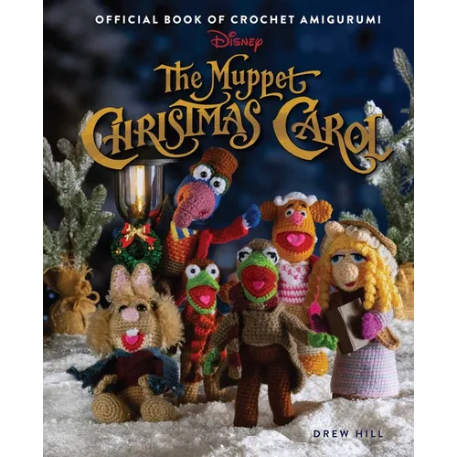 The Muppet Christmas Carol: Official Book of Crochet Amigurumi