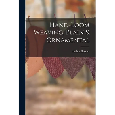 Hand-loom Weaving, Plain & Ornamental - Paperback