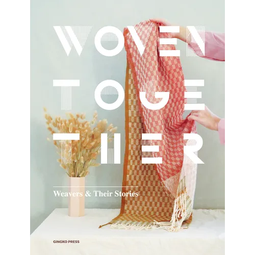 Woven Together: Weavers & Their Stories
