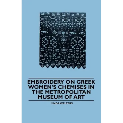 Embroidery on Greek Women's Chemises in the Metropolitan Museum of Art