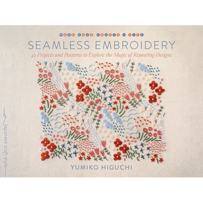 Seamless Embroidery: 42 Projects and Patterns to Explore the Magic of Repeating Designs