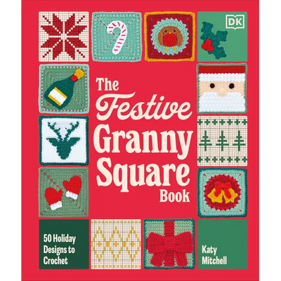 The Festive Granny Square Book: 50 Holiday Designs to Crochet