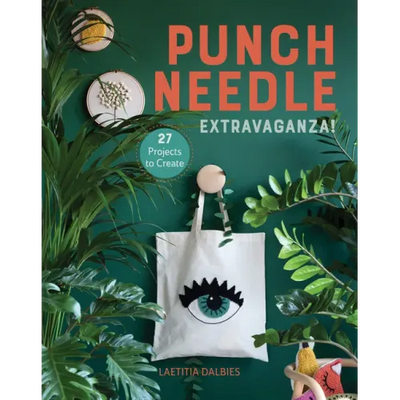 Punch Needle Extravaganza!: 27 Projects to Create