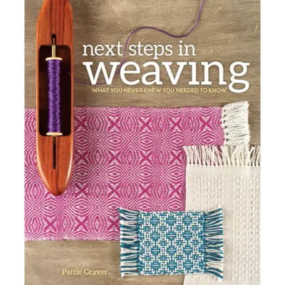 Next Steps in Weaving: What You Never Knew You Needed to Know