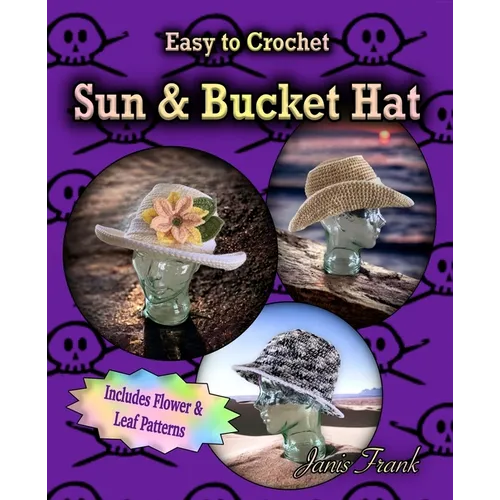 Crocheted Sun Hat and Bucket Hat: 3 in 1 Crochet Pattern