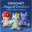 Crochet Magical Creatures: 20 Easy Amigurumi Patterns - Paperback - Prismatic Fiber Arts
