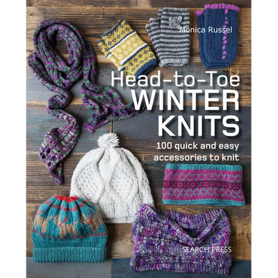 Head-To-Toe Winter Knits: 100 Quick and Easy Knitting Projects for the Winter Season