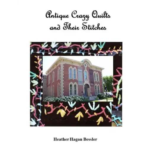Antique Crazy Quilts and Their Stitches