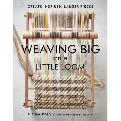 Weaving Big on a Little Loom: Create Inspired Larger Pieces