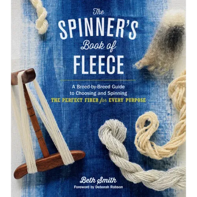 The Spinner's Book of Fleece: A Breed-By-Breed Guide to Choosing and Spinning the Perfect Fiber for Every Purpose
