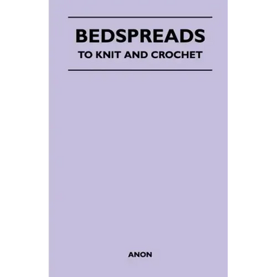 Bedspreads - To Knit and Crochet