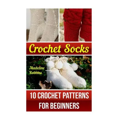 Crochet Socks: 10 Crochet Patterns for Beginners