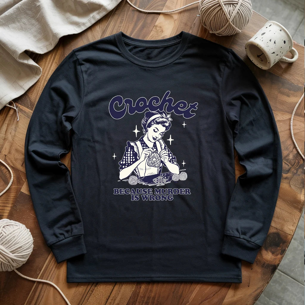 Crochet Not Murder Long Sleeve T-shirt - Prismatic Fiber Arts