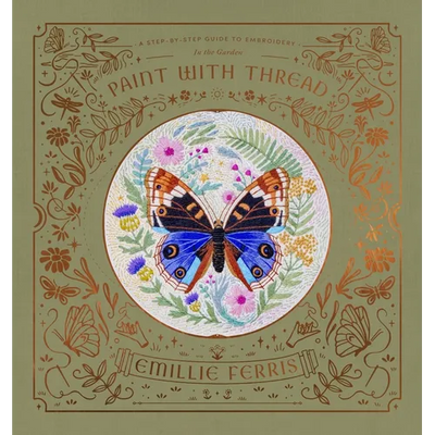 Paint with Thread: In the Garden: A Step-By-Step Guide to Embroidery