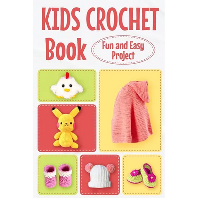 Kids Crochet Book: Fun and Easy Project: Crochet for Kids