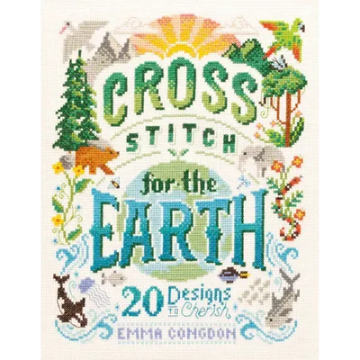 Cross Stitch for the Earth: 20 Designs to Cherish