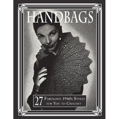 Handbags: 27 Fabulous 1940s Styles for You to Crochet