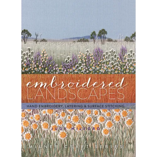 Embroidered Landscapes: Hand Embroidery, Layering & Surface Stitching