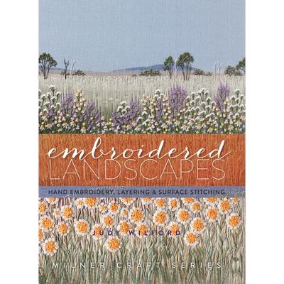 Embroidered Landscapes: Hand Embroidery, Layering & Surface Stitching