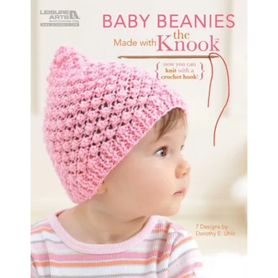 Baby Beanies Made with the Knook: Now You Can Knit with a Crochet Hook!; 7 Designs