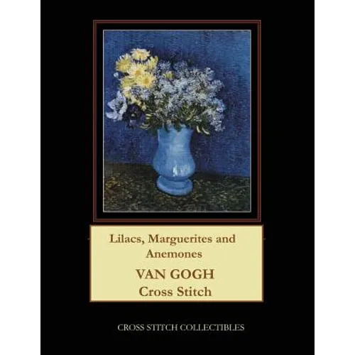Lilacs, Marguerites and Anemones: Van Gogh Cross Stitch Pattern