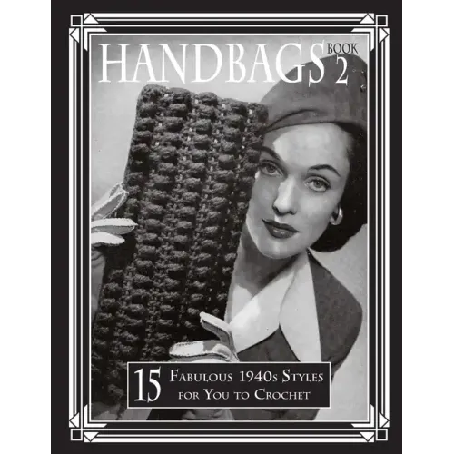 Handbags 2: 15 Fabulous 1940s Styles for You to Crochet
