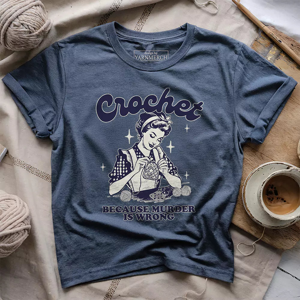 Crochet Not Murder T-shirt - Prismatic Fiber Arts